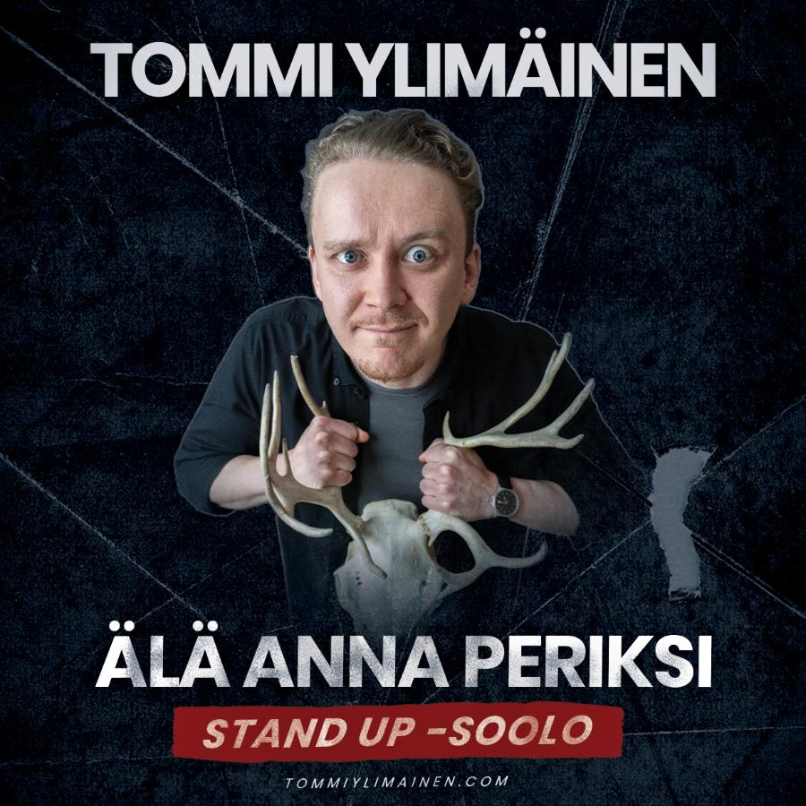 Tommi Ylimäinen, Älä anna periksi, Stand up -sooloesitys - 45 Special - Oulu - Saturday 12 September 2026