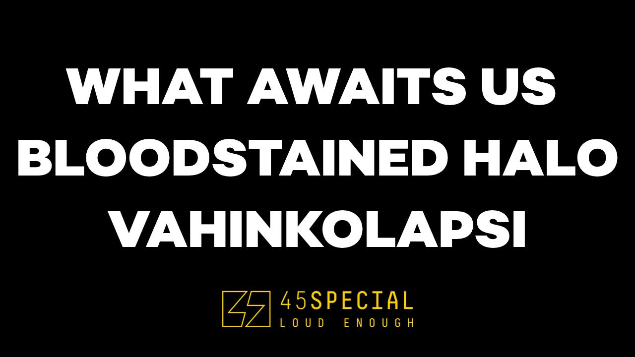 WHAT AWAITS US / BLOODSTAINED HALO / VAHINKOLAPSI - 45 Special - Oulu - lauantaina 31. lokakuuta 2026