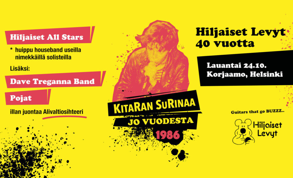 Hiljaiset Levyt 40 vuotta -juhlakeikka: Hiljaiset All Stars, Dave Treganna Band, Pojat, Alivaltiosihteeri (juonto) - Korjaamo - Helsinki - lauantaina 24. lokakuuta 2026