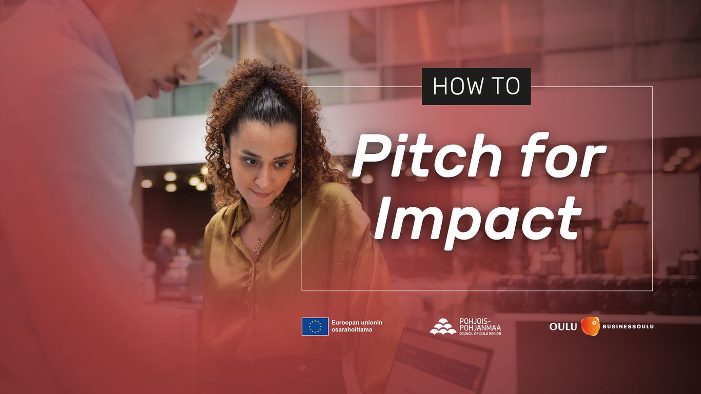 How to Pitch for Impact - StartupOulu - Oulu - maanantaina 30. marraskuuta 2026